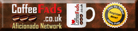 CoffeeFads UK | The Coffeecionado Resource Hub| Coffee News and Chat 
